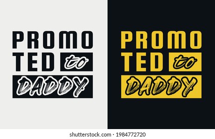 promoted to daddy lettering, fathers day isolated hand drawn typography design for greeting print label poster vector illustration