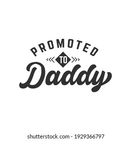 Promoted to daddy, new fathers lettering design vector illustration