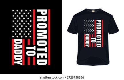 "Promoted to daddy" typography vector t-shirt template. Can be used for t-shirt print, mug print, pillows, fashion print design, kids wear, baby shower, greeting and postcard. 