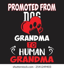 PROMOTED FROM DOG GRANDMA TO HUMAN GRANDMA