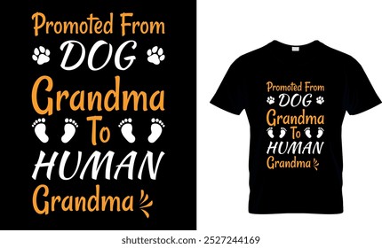 promoted from dog grandma to human grandma - GRANDMA T SHIRT DESIGN