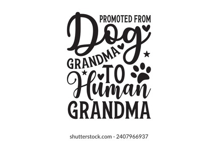 Promovido de la abuela del perro a la abuela humana - Diseño de camisetas de la abuela, caligrafía moderna, vector de tipografía para afiches, pancartas, volantes y tazas.