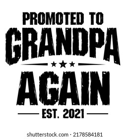 Promoted to Grandpa again 2021is a vector design for printing on various surfaces like t shirt, mug etc.