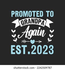 Promoted To Grandpa Again Est. 2023. T Shirt Design Vector graphic, typographic poster or t-shirt.	