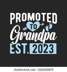 Promoted To Grandpa Est. 2023. T Shirt Design Vector graphic, typographic poster, or t-shirt.	