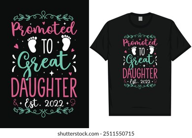 Promoted to great daughter happy mother's day typography tshirt design