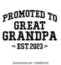 promoted to great grandpa est.2023is a vector design for printing on various surfaces like t shirt, mug etc. 
