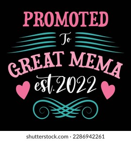 Promoted To Great Mema, Mother's Day typography shirt design for mother lover mom mommy mama Handmade calligraphy vector illustration Silhouette