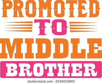 PROMOTED TO MIDDLE BROTHER - MOTIVATIONAL T-SHIRT DESIGN