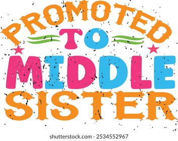 PROMOTED TO MIDDLE SISTER - MOTIVATIONA T-SHIRT DESIGN