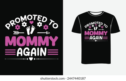 Promoted to Mommy Again is a vector design for printing on various surfaces like t shirt, mug etc.
