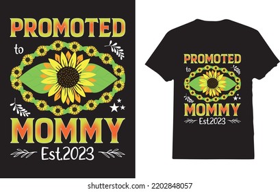 Promoted To Mommy EST 2023 Sunflower Mother's Day T-Shirt Design For Man