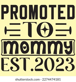 Promoted To Mommy Est.2023 Mother's Day SVG Design Vector File.