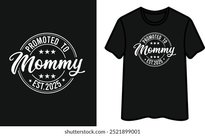 Promoted To Mommy Est.2025. Mother's Day T-Shirt Design