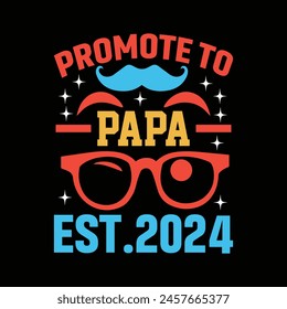 Promoted To Papa Est 2024 T-Shirt Design. 