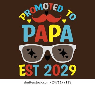 Promoted to Papa Est 2029 T-Shirt, Vatertag svg, Typografie Papa Day Design, Happy Father's Day Shirt, Est 2029, if For Fathers Day, cut file chirkut 