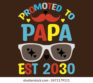 Promoted to Papa Est 2030 T-Shirt, Vatertag svg, Typografie Papa Day Design, Happy Father's Day Shirt, Est 2030, if For Fathers Day, cut file chirkut 