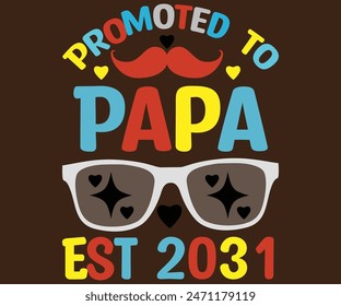 Promoted to Papa Est 2031 T-Shirt, Vatertag svg, Typografie Papa Day Design, Happy Father's Day Shirt, Est 2031, if For Fathers Day, cut file chirkut 