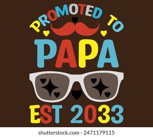 Promoted to Papa Est 2033 T-Shirt, Vatertag svg, Typografie Dad Day Design, Happy Father's Day Shirt, Est 2033, if For Fathers Day, cut file chirkut 