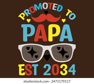 Promoted to Papa Est 2034 T-Shirt, Vatertag svg, Typografie Papa Day Design, Happy Father's Day Shirt, Est 2034, if For Fathers Day, cut file chirkut 