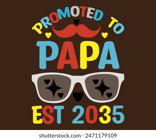 Promoted to Papa Est 2035 T-Shirt, Vatertag svg, Typografie Papa Day Design, Happy Father's Day Shirt, Est 2035, if For Fathers Day, cut file chirkut 