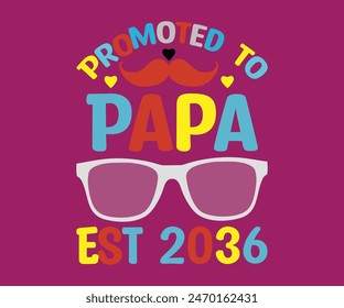 Promoted to Papa Est 2036 T-Shirt, Vatertag svg, Typografie Papa Day Design, Happy Father's Day Shirt, Est 2037 , if For Fathers Day, cut file chirkut