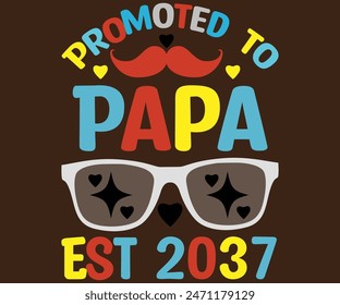 Promoted To Papa Est 2037 T-Shirt, Vatertag svg, Typografie Papa Day Design, Happy Father's Day Shirt, Est 2037, wenn Für Vatertag, schneiden Datei Chirkut 