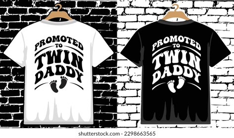 Promoted to Twin Daddy Father's Day T shirt Design, vector Father's Day T shirt  design, Dad shirt, Father typography T shirt design