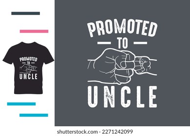 
Promoted to uncle t shirt design