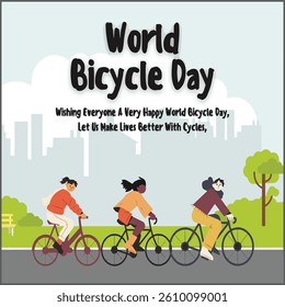 Promoting health, sustainability, and joy through cycling on World Bicycle Day. Ride!