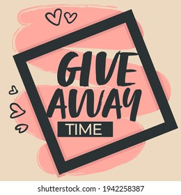 Promotion in social media and networks, giveaway banner with hearts and geometric decor. Romantic or girlish post for followers, marketing and attraction of clients and followers. Vector in flat style