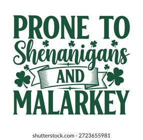 Prone to Shenanigans and Malarkey Irish Quote Clover Graphic