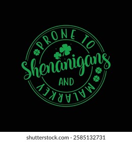 Prone to shenanigans and malarkey, lucky Cut Files, St Patrick's day shirt, Saint Patrick's Day design, lucky, lettering logotype, St Patrick’s Day T- shirt Design, eps for poster, banner