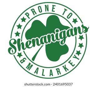 Prone To Shenanigans And  malarkey T-shirt , St Patricks Day T-Shirt, Saint Patricks Day, Shamrock, Funny St. Patrick's, St Patrick's Day Gift Idea, Funny Paddys Day, Cut Files For Cricut