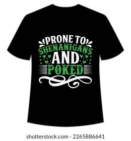 Prone to shenanigans and poked St Patrick's Day Shirt Print Template, Lucky Charms, Irish, everyone has a little luck Typography Design