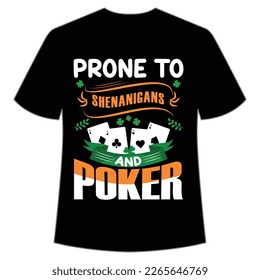 prone to Shenaningans  and poker St Patrick's Day Shirt Print Template, Lucky Charms, Irish, everyone has a little luck Typography Design