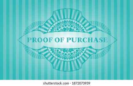 proof of purchase text inside Turquoise color realistic badge. Bars delicate background. Intense illustration. 