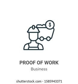Proof of work outline vector icon. Thin line black proof of work icon, flat vector simple element illustration from editable business concept isolated on white background