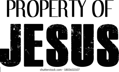 Property of Jesus, Christian faith, Typography for print or use as poster, card, flyer or T Shirt 