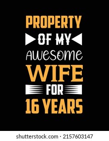 Property of my awesome wife for 16 years. t-shirt design