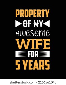 Property of my awesome wife for 5 years. t-shirt design