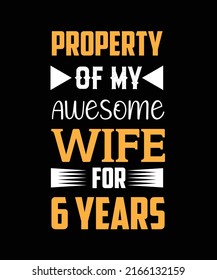 
Property of my awesome wife for 6 years t-shirt design