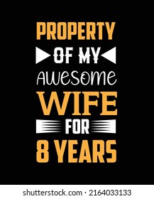 Property of my awesome wife for 8 years. t-shirt design
