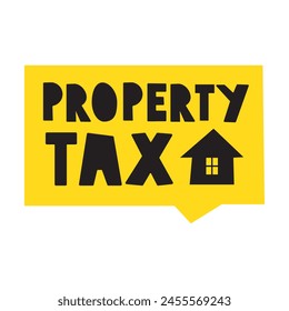 Property tax. Speech bubble. Hand drawn illustration vector design on white background.