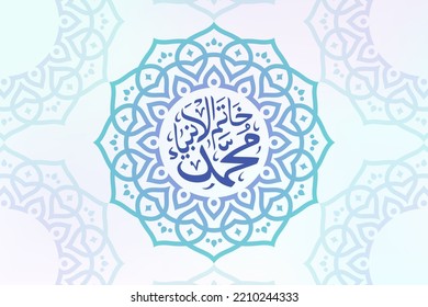 Caligrafía árabe del profeta Mohammad con ornamento de Mandala islámica. Traducido: Mahoma El Último Profeta.
