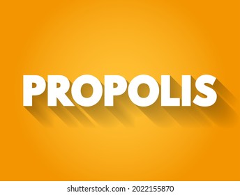 Propolis is a resin-like substance collected by bees from tree buds, sap flows, and other botanical sources, text concept background