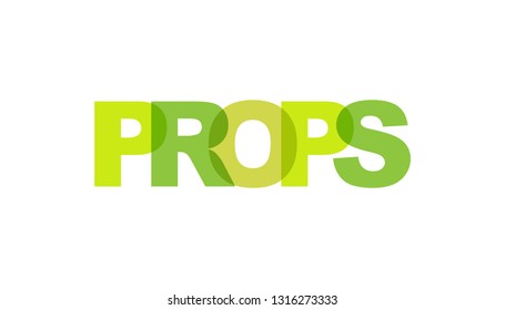 PROPS, phrase overlap color. Concept of simple text for typography poster, sticker design, apparel print, greeting card or postcard. Graphic slogan isolated on white background. Vector illustration.