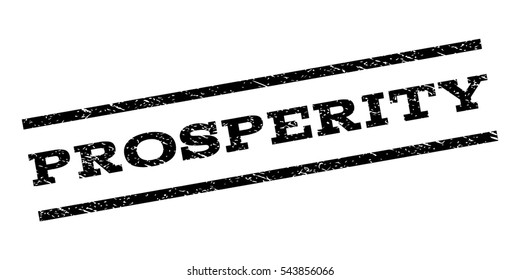 Prosperity watermark stamp. Text tag between parallel lines with grunge design style. Rubber seal stamp with scratched texture. Vector black color ink imprint on a white background.