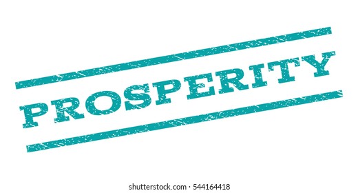 Prosperity watermark stamp. Text tag between parallel lines with grunge design style. Rubber seal stamp with unclean texture. Vector cyan color ink imprint on a white background.