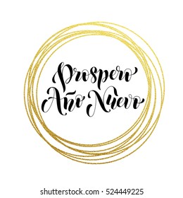 Prospero Ano Nuevo Spanish Happy New Year luxury golden greeting card of golden glitter decoration. Gold ornament of circle and text calligraphy lettering. Festive vector background Ano Nuevo design.